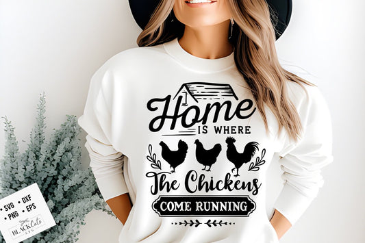 Home is where the chickens come running svg, Chicken svg, Funny chickens svg, coop svg, Farmhouse chicken svg, Sarcastic chicken svg