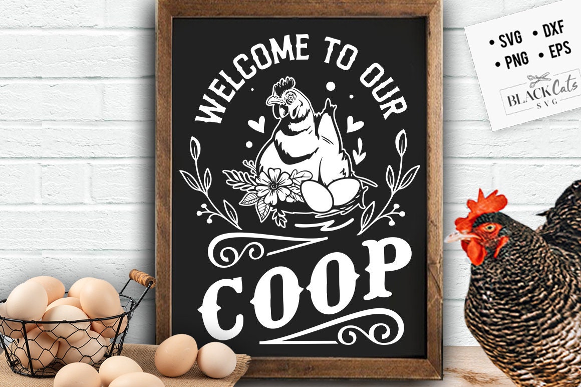 Welcome to our chicken coop svg, Hen and eggs svg, Coop sign svg, Our coop svg,  Local egg dealer svg, Chicken svg,  Farmhouse chicken svg