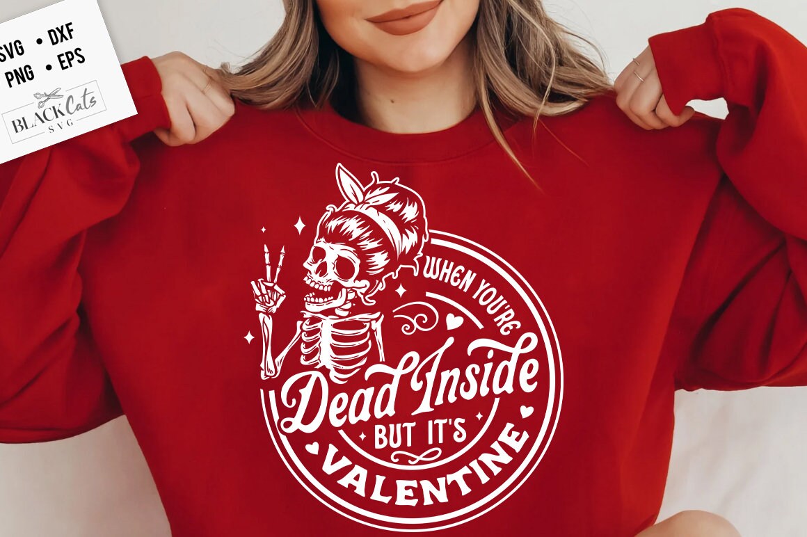 When you're dead inside but it's Valentine svg, Skeleton Valentines Day svg, Funny valentine's day SVG, valentine's day skeleton SVG