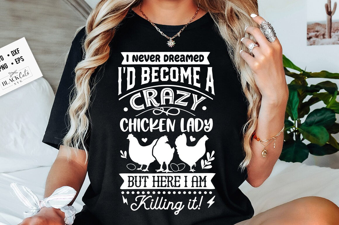 I never dreamed i'd become a crazy chicken lady svg, Chicken svg, Funny chickens svg, coop svg, Farmhouse chicken svg, Sarcastic chicken svg