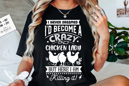 I never dreamed i'd become a crazy chicken lady svg, Chicken svg, Funny chickens svg, coop svg, Farmhouse chicken svg, Sarcastic chicken svg