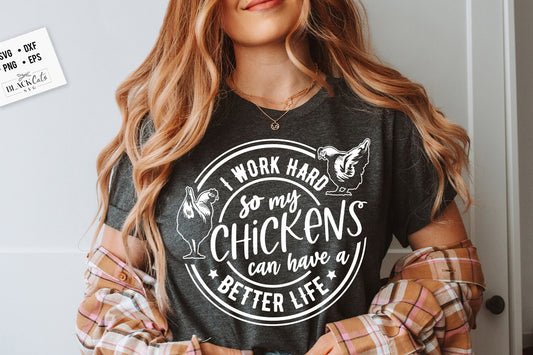 I work hard so my chickens can have a better life svg, Chicken svg, Funny chickens svg, coop svg, Farmhouse chicken svg, Sarcastic chicken