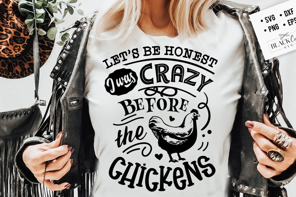 Let's be honest I was crazy before the chickens svg, Chicken svg, Funny chickens svg, coop svg, Farmhouse chicken svg, Sarcastic chicken svg