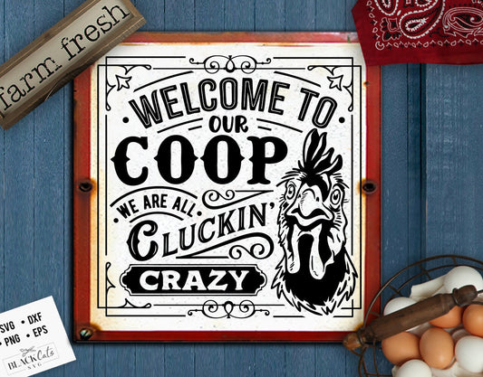 Welcome to our coop svg, We're all clucking crazy svg, Coop sign svg, Our coop svg,  Local egg dealer svg, Chicken svg,  Farmhouse chicken