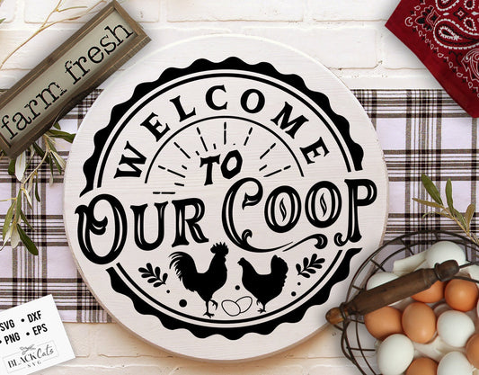 Welcome to our coop svg, Coop sign svg, Our coop svg, Round coop sign svg, Chicken svg,  Farmhouse chicken svg, Sarcastic chicken