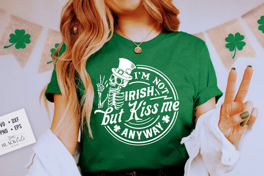 I'm not Irish but kiss me anyway SVG, Happy St Patrick's Day svg, St Paddy's SVG, St Patricks Day SVG, Skull Patrick svg, St Patrick's Day