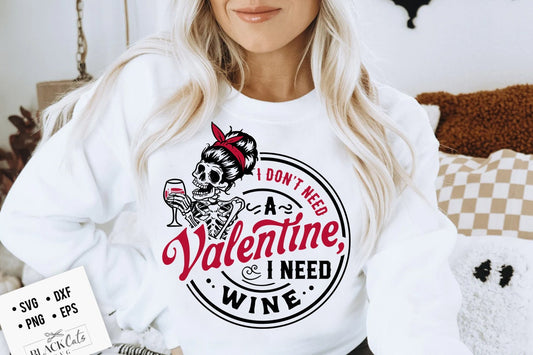 I don't need a Valentine I need wine svg, Skeleton Valentines Day svg, Funny valentine's day SVG, valentine's day skeleton SVG