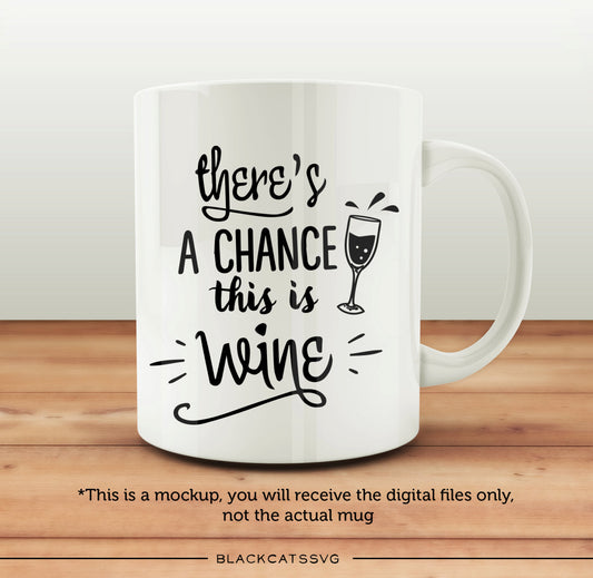 There's a chance this is wine SVG file Cutting File Clipart in Svg, Eps, Dxf, Png for Cricut & Silhouette - BlackCatsSVG