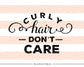 Curly hair don't care SVG file Cutting File Clipart in Svg, Eps, Dxf, Png for Cricut & Silhouette - BlackCatsSVG