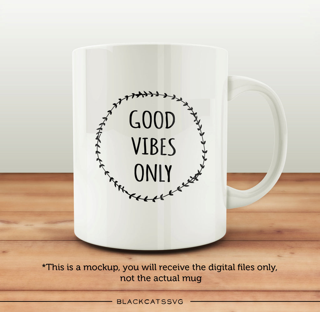 Good Vibes Only Be Positive Inspirational Quote Svg Png Dxf Digital Cutting  File – artprintfile