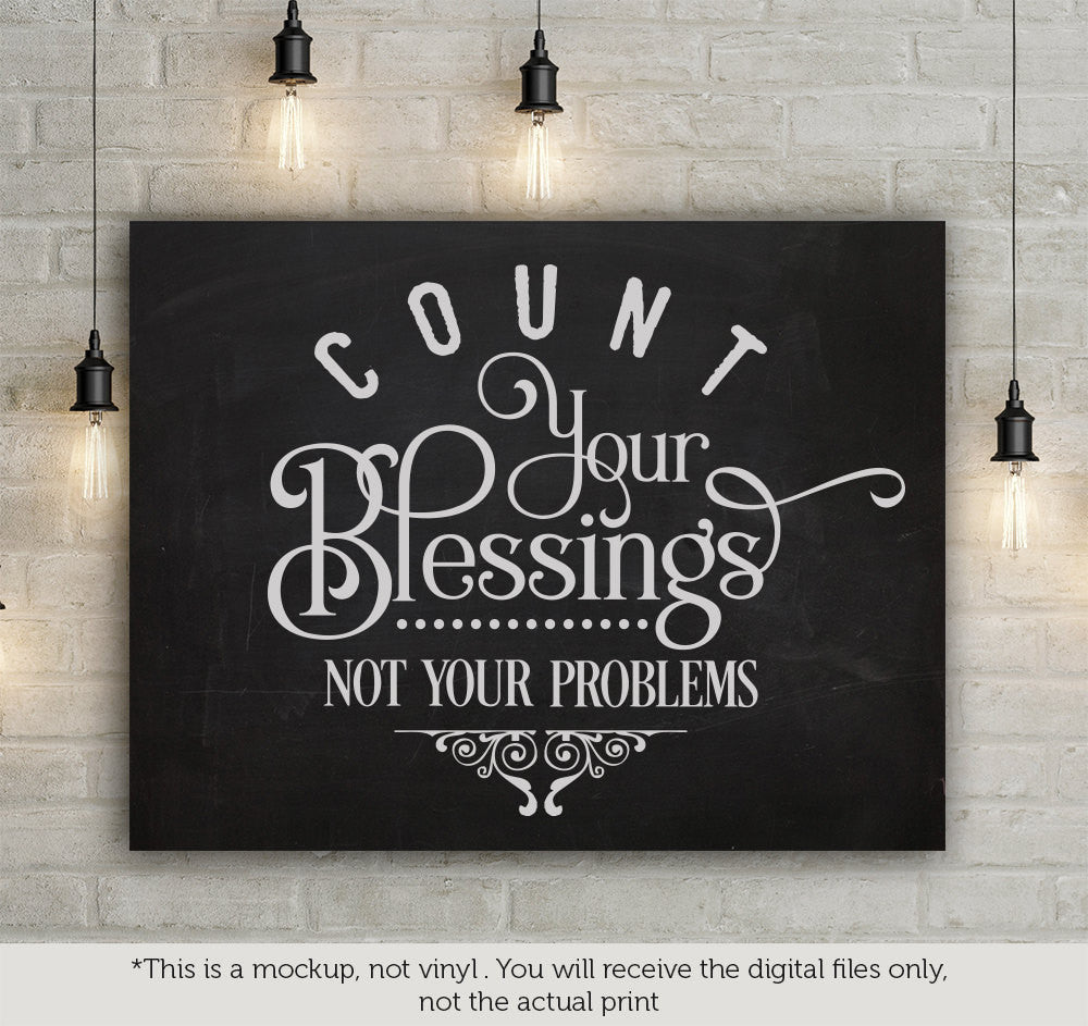 Count your blessings not your problems SVG file Cutting File Clipart in Svg, Eps, Dxf, Png for Cricut & Silhouette  svg - BlackCatsSVG