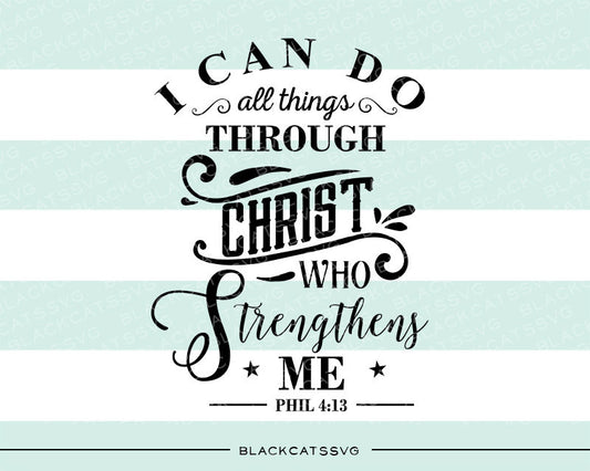 I can do all things through Christ who strengthens me SVG file Cutting File Clipart in Svg, Eps, Dxf, Png for Cricut & Silhouette  svg - BlackCatsSVG