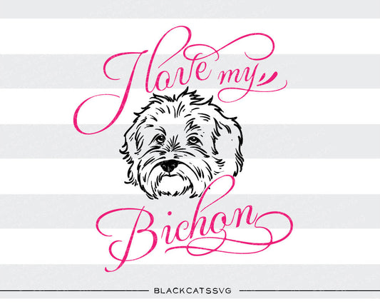 I love my Bichon -  SVG file Cutting File Clipart in Svg, Eps, Dxf, Png for Cricut & Silhouette - BlackCatsSVG