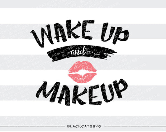 Wake up and makeup SVG file Cutting File Clipart in Svg, Eps, Dxf, Png for Cricut & Silhouette svg - BlackCatsSVG